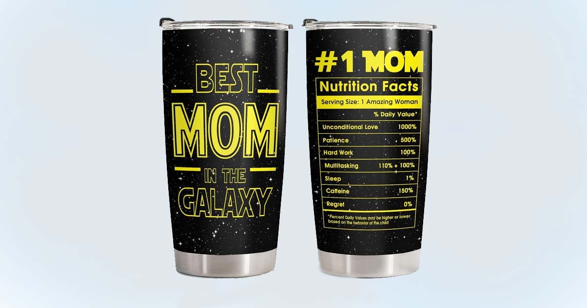 Black stainless steel tumbler with space-themed design reading “Best Mom in the Galaxy” and humorous mom-themed nutrition facts on the back.