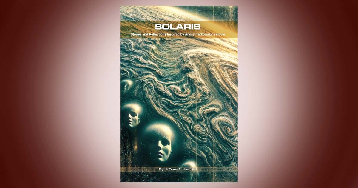 Cover of Solaris anthology inspired by Andrei Tarkovsky classic science fiction film showing swirling patterns and human faces.