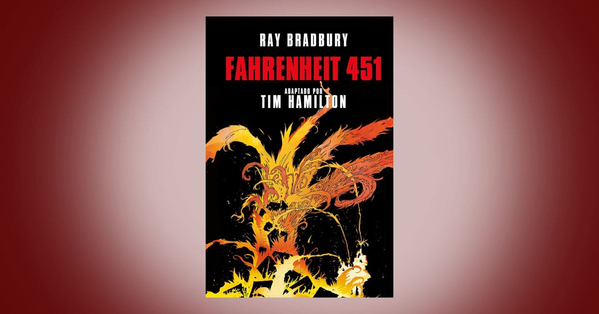 Cover of Fahrenheit 451 graphic novel by Ray Bradbury and Tim Hamilton showing a phoenix-like figure formed from flames against a black background, symbolizing destruction, censorship, and rebirth through fire.
